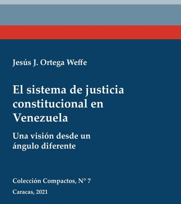 Prólogo | El sistema de justicia constitucional en Venezuela: una visión desde un ángulo diferente